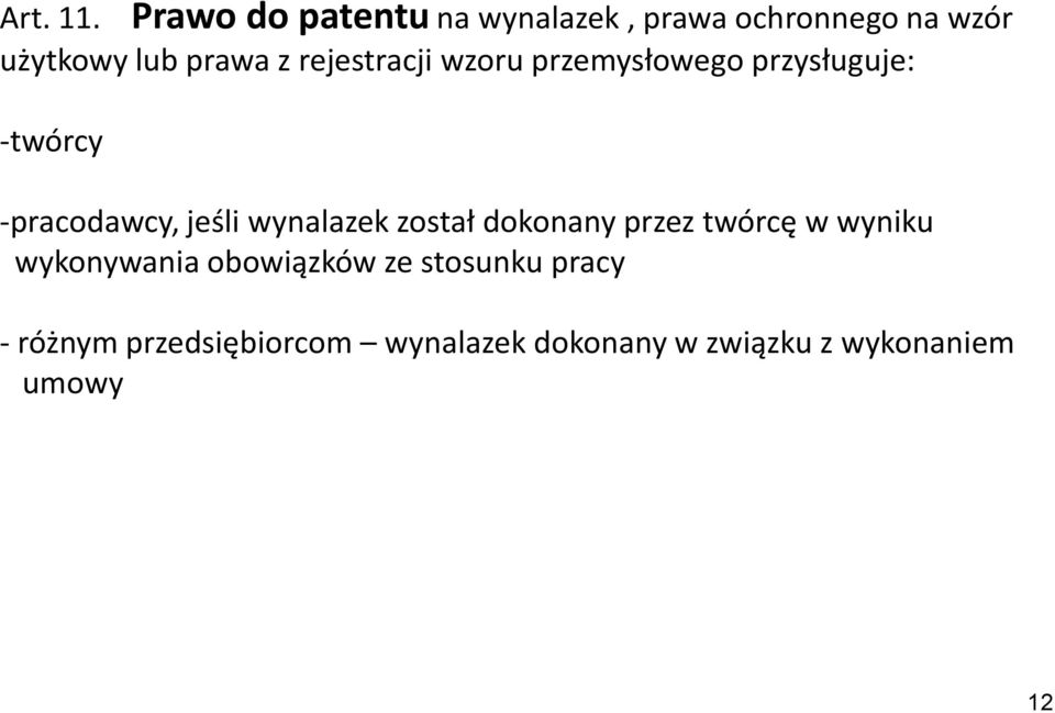 -pracodawcy, jeśli wynalazek został dokonany przez twórcę w wyniku wykonywania