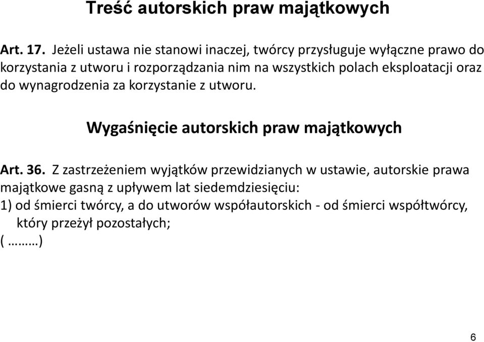 polach eksploatacji oraz do wynagrodzenia za korzystanie z utworu. Wygaśnięcie autorskich praw majątkowych Art. 36.