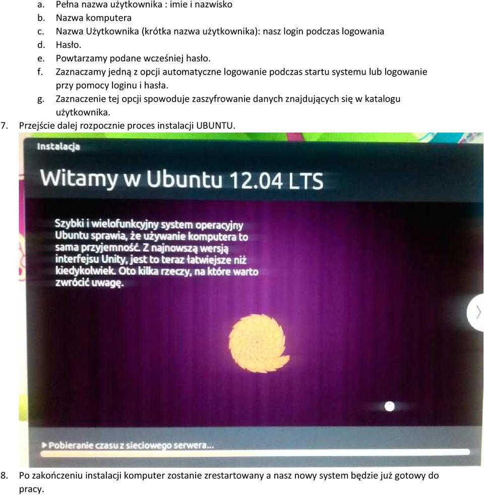 Zaznaczamy jedną z opcji automatyczne logowanie podczas startu systemu lub logowanie przy pomocy loginu i hasła. g.