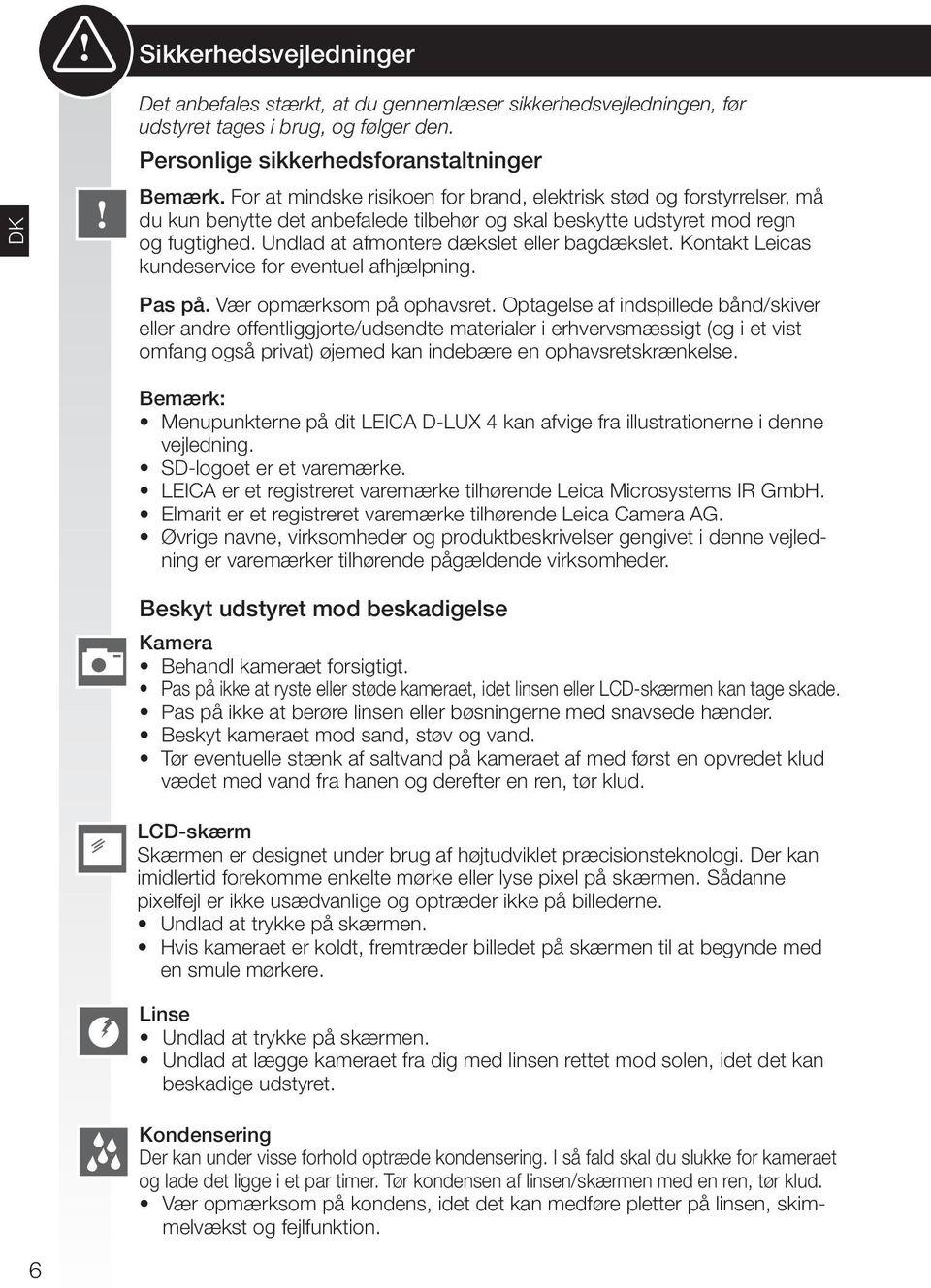 Undlad at afmontere dækslet eller bagdækslet. Kontakt Leicas kundeservice for eventuel afhjælpning. Pas på. Vær opmærksom på ophavsret.