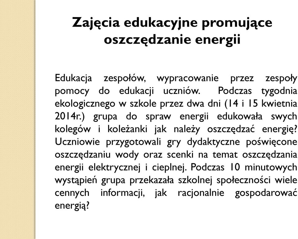 ) grupa do spraw energii edukowała swych kolegów i koleżanki jak należy oszczędzać energię?