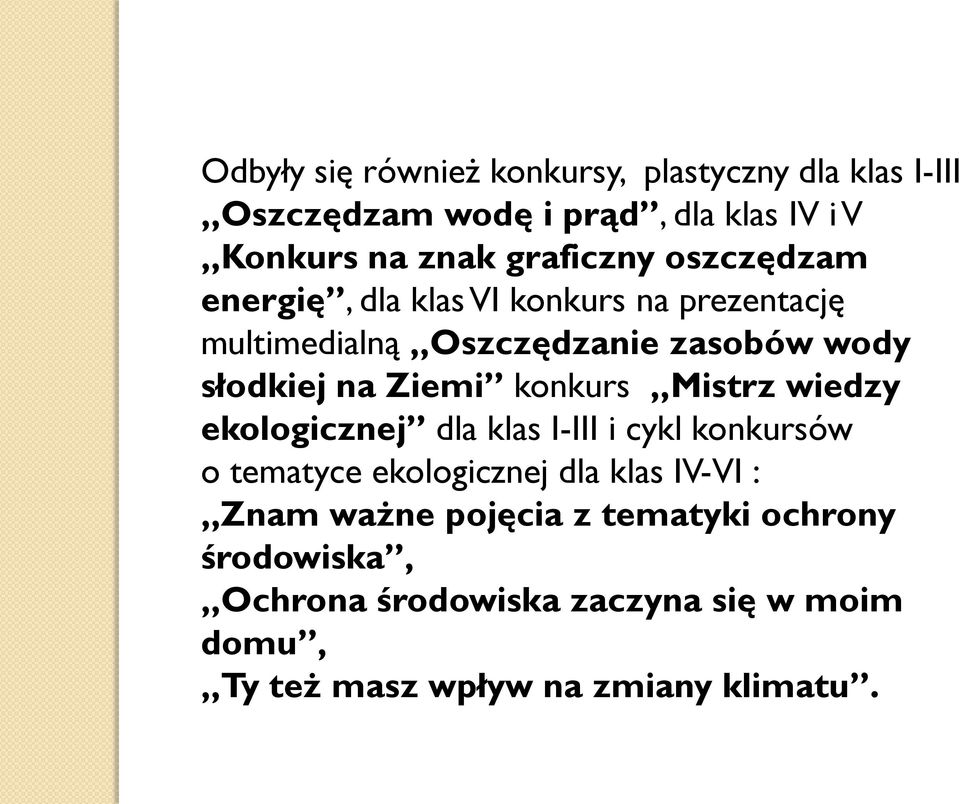 Ziemi konkurs Mistrz wiedzy ekologicznej dla klas I-III i cykl konkursów o tematyce ekologicznej dla klas IV-VI :