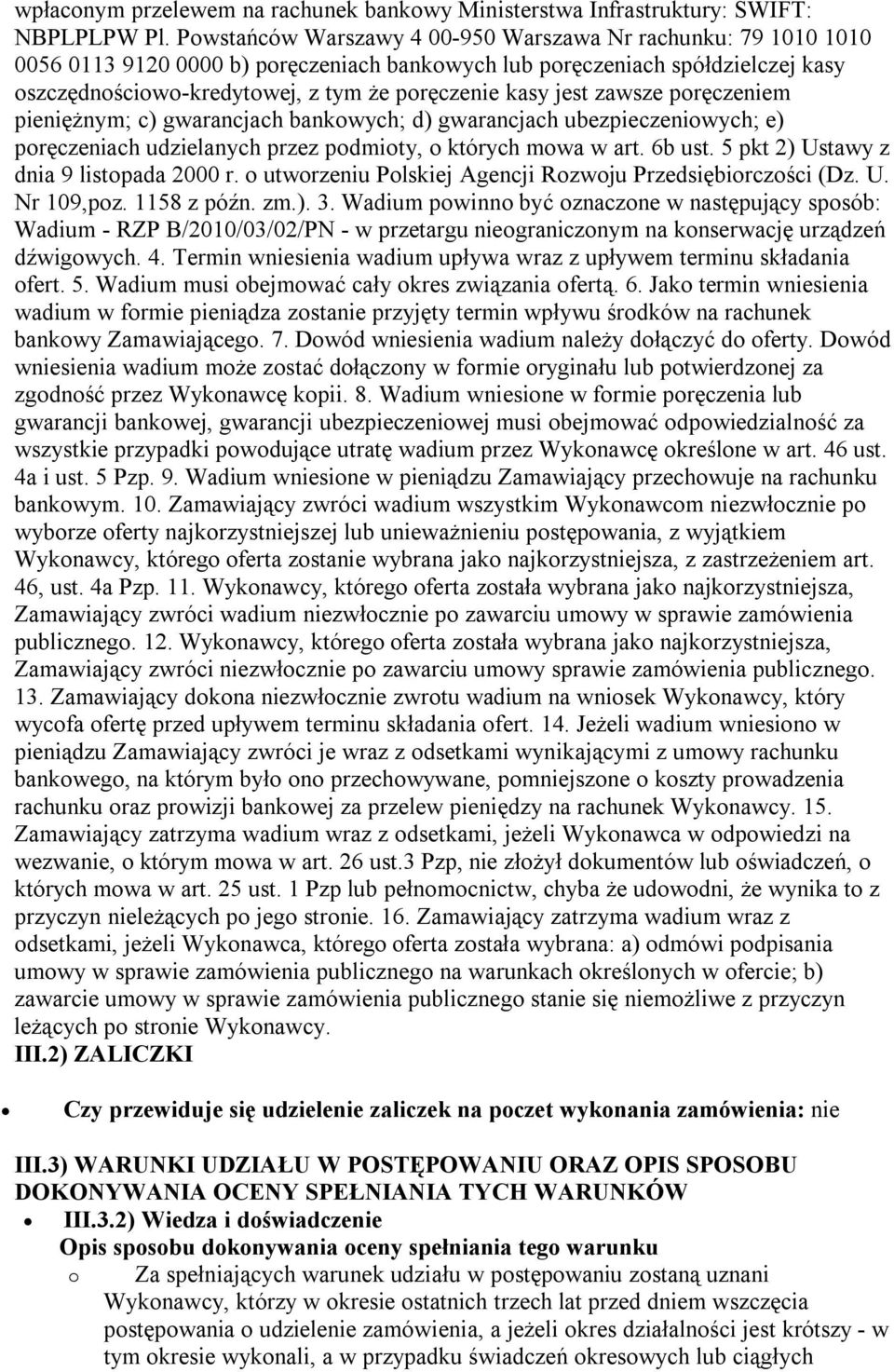 jest zawsze poręczeniem pieniężnym; c) gwarancjach bankowych; d) gwarancjach ubezpieczeniowych; e) poręczeniach udzielanych przez podmioty, o których mowa w art. 6b ust.