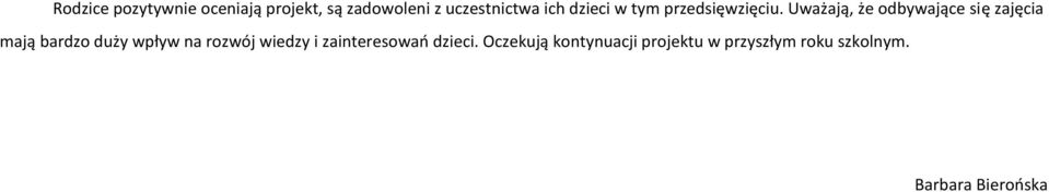 Uważają, że odbywające się zajęcia mają bardzo duży wpływ na rozwój