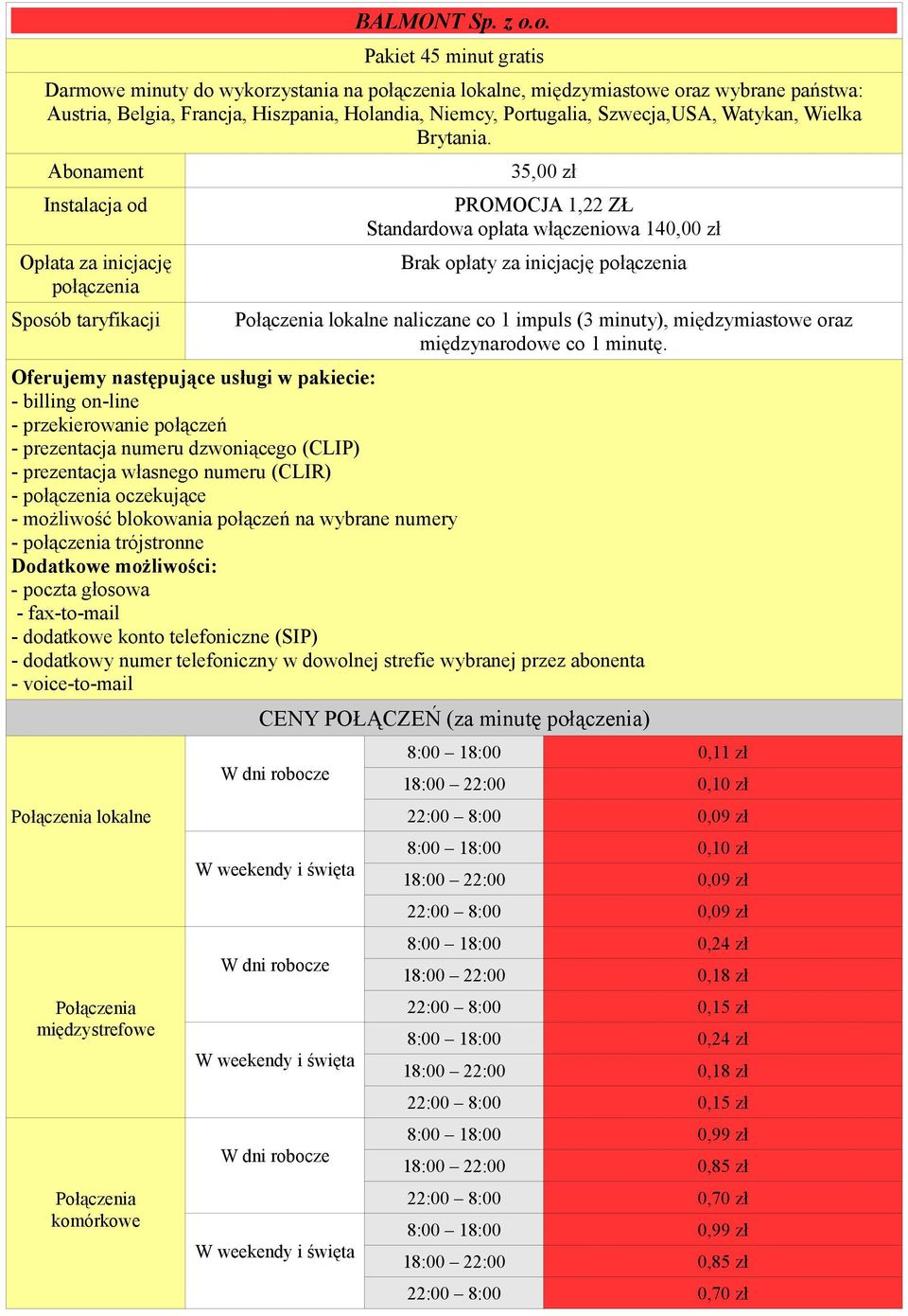 Abonament 35,00 zł Brak opłaty za inicjację lokalne naliczane co 1 impuls (3 minuty), międzymiastowe