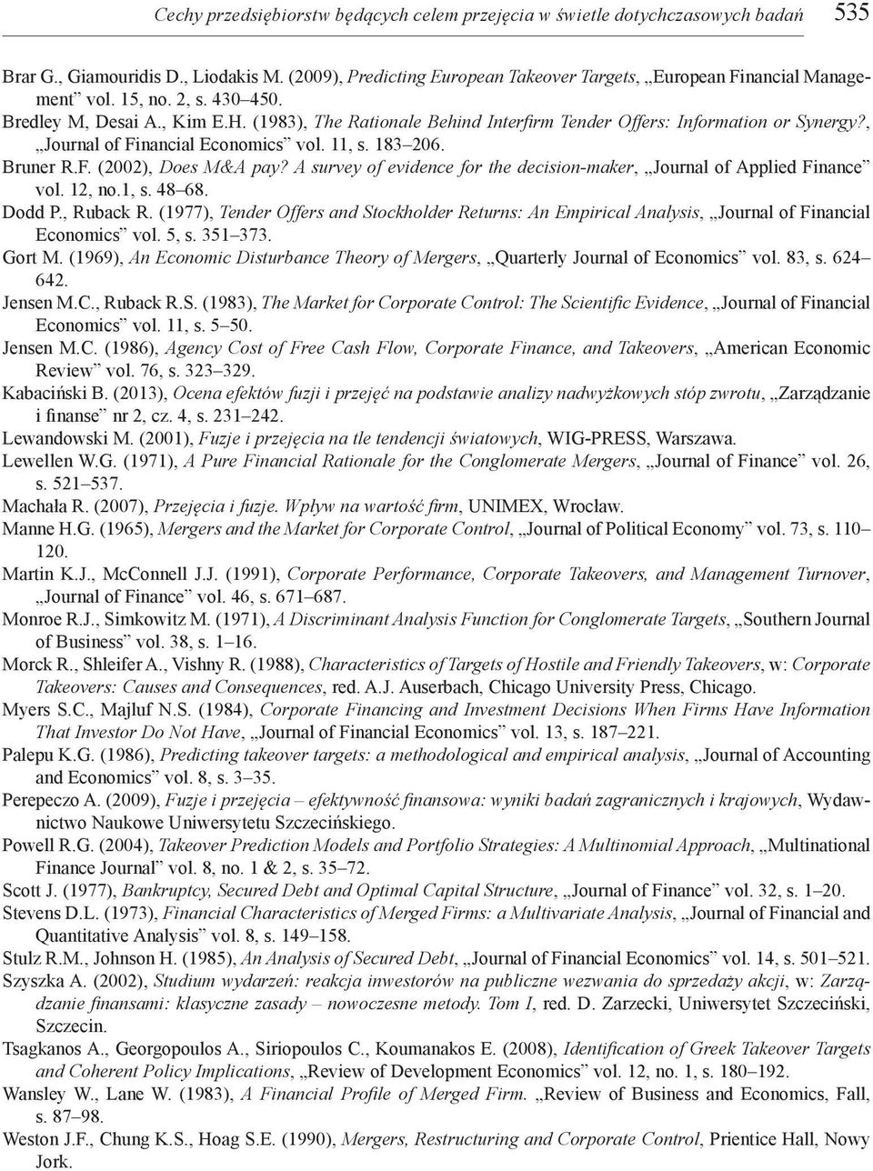 A survey of evidence for the decision-maker, Journal of Applied Finance vol. 12, no.1, s. 48 68. Dodd P., Ruback R.