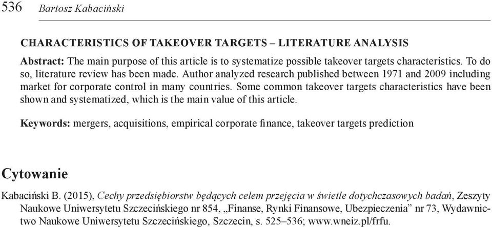 Some common takeover targets characteristics have been shown and systematized, which is the main value of this article.