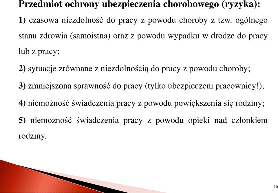 niezdolnością do pracy z powodu choroby; 3) zmniejszona sprawność do pracy (tylko ubezpieczeni pracownicy!