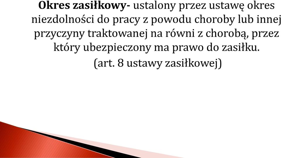 przyczyny traktowanej na równi z chorobą, przez