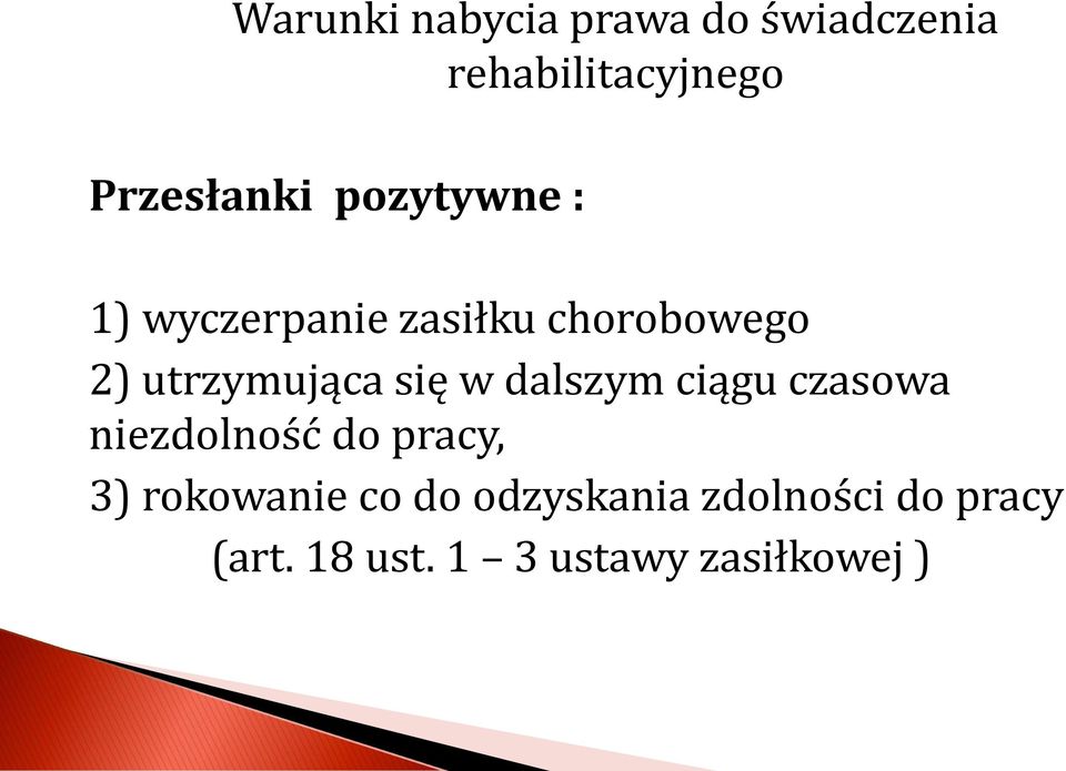 w dalszym ciągu czasowa niezdolność do pracy, 3) rokowanie co do