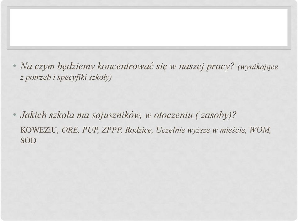 szkoła ma sojuszników, w otoczeniu ( zasoby)?