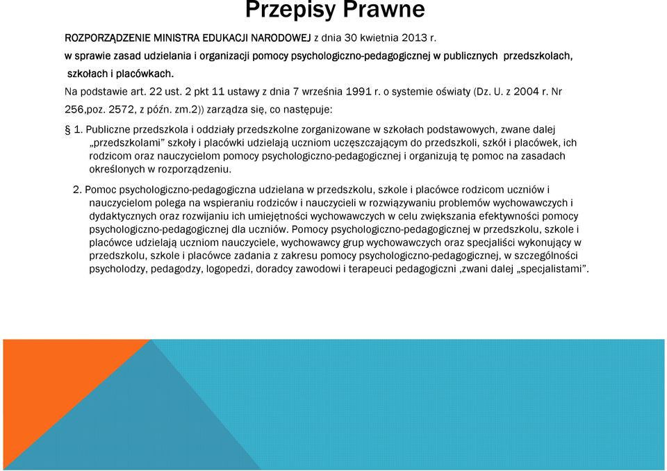 2 pkt 11 ustawy z dnia 7 września 1991 r. o systemie oświaty (Dz. U. z 2004 r. Nr 256,poz. 2572, z późn. zm.2)) zarządza się, co następuje: 1.