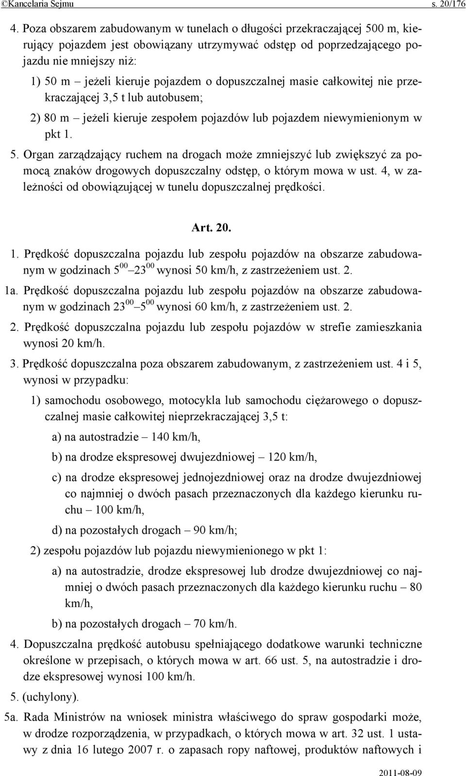 pojazdem o dopuszczalnej masie całkowitej nie przekraczającej 3,5 t lub autobusem; 2) 80 m jeżeli kieruje zespołem pojazdów lub pojazdem niewymienionym w pkt 1. 5.