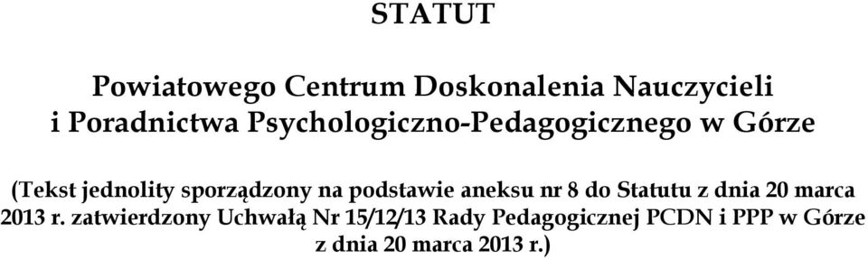 podstawie aneksu nr 8 do Statutu z dnia 20 marca 2013 r.
