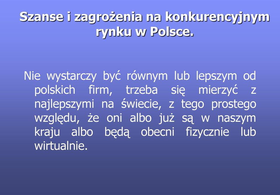 się mierzyć z najlepszymi na świecie, z tego prostego względu,