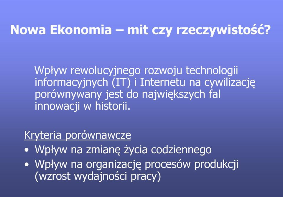 cywilizację porównywany jest do największych fal innowacji w historii.
