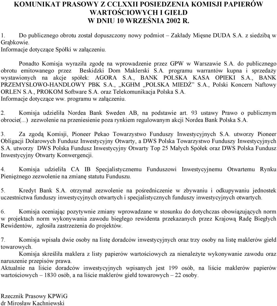 A., BANK POLSKA KASA OPIEKI S.A., BANK PRZEMYSŁOWO-HANDLOWY PBK S.A., KGHM POLSKA MIEDŹ S.A., Polski Koncern Naftowy ORLEN S.A., PROKOM Software S.A. oraz Telekomunikacja Polska S.A. Informacje dotyczące ww.