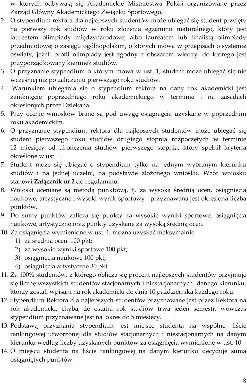 laureatem lub finalistą olimpiady przedmiotowej o zasięgu ogólnopolskim, o których mowa w przepisach o systemie oświaty, jeżeli profil olimpiady jest zgodny z obszarem wiedzy, do którego jest