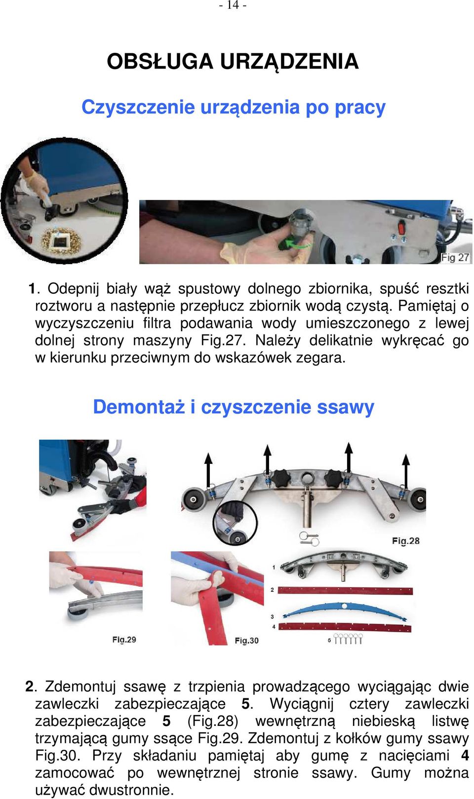 Demontaż i czyszczenie ssawy 2. Zdemontuj ssawę z trzpienia prowadzącego wyciągając dwie zawleczki zabezpieczające 5. Wyciągnij cztery zawleczki zabezpieczające 5 (Fig.