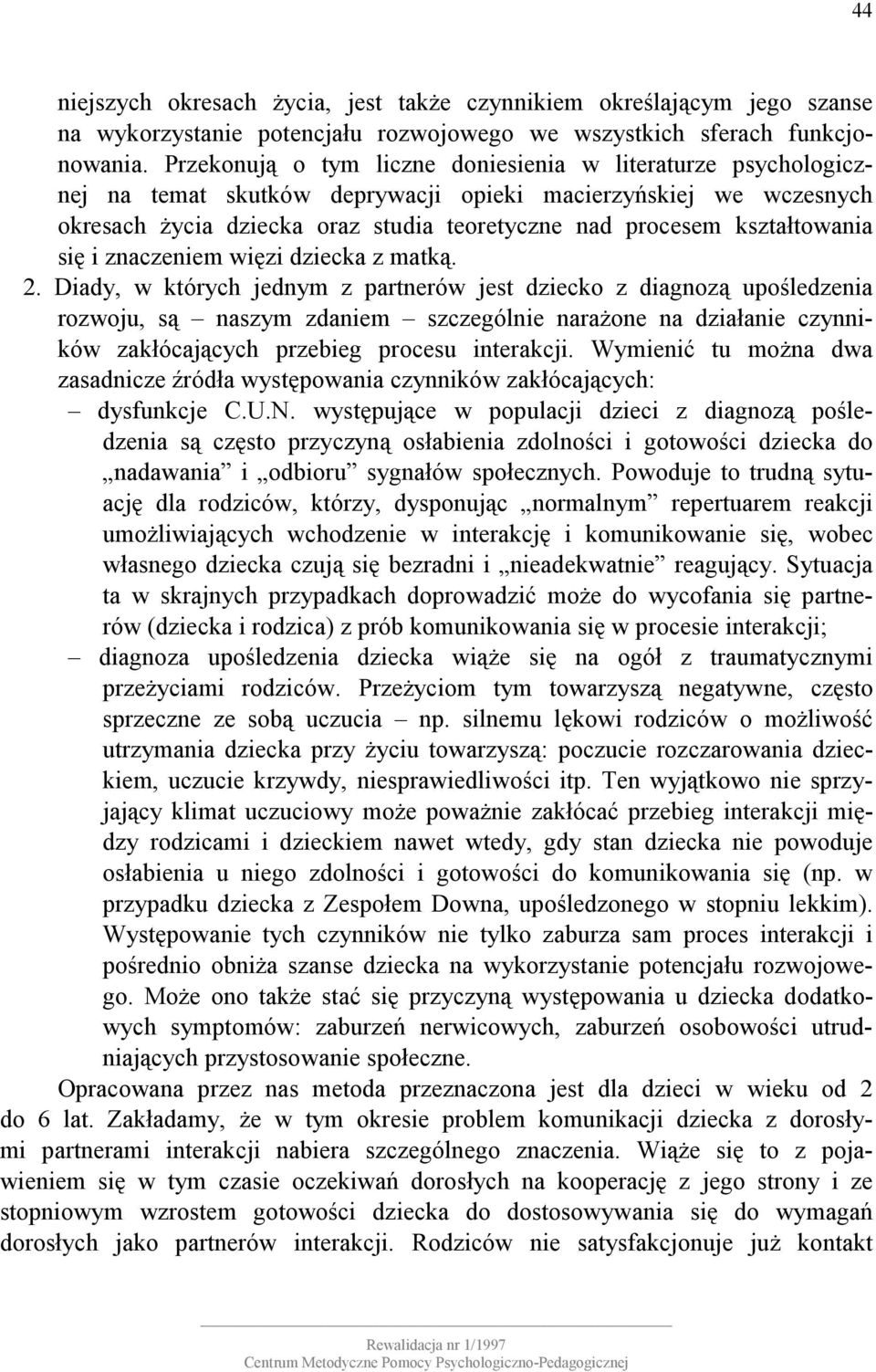 kształtowania się i znaczeniem więzi dziecka z matką. 2.