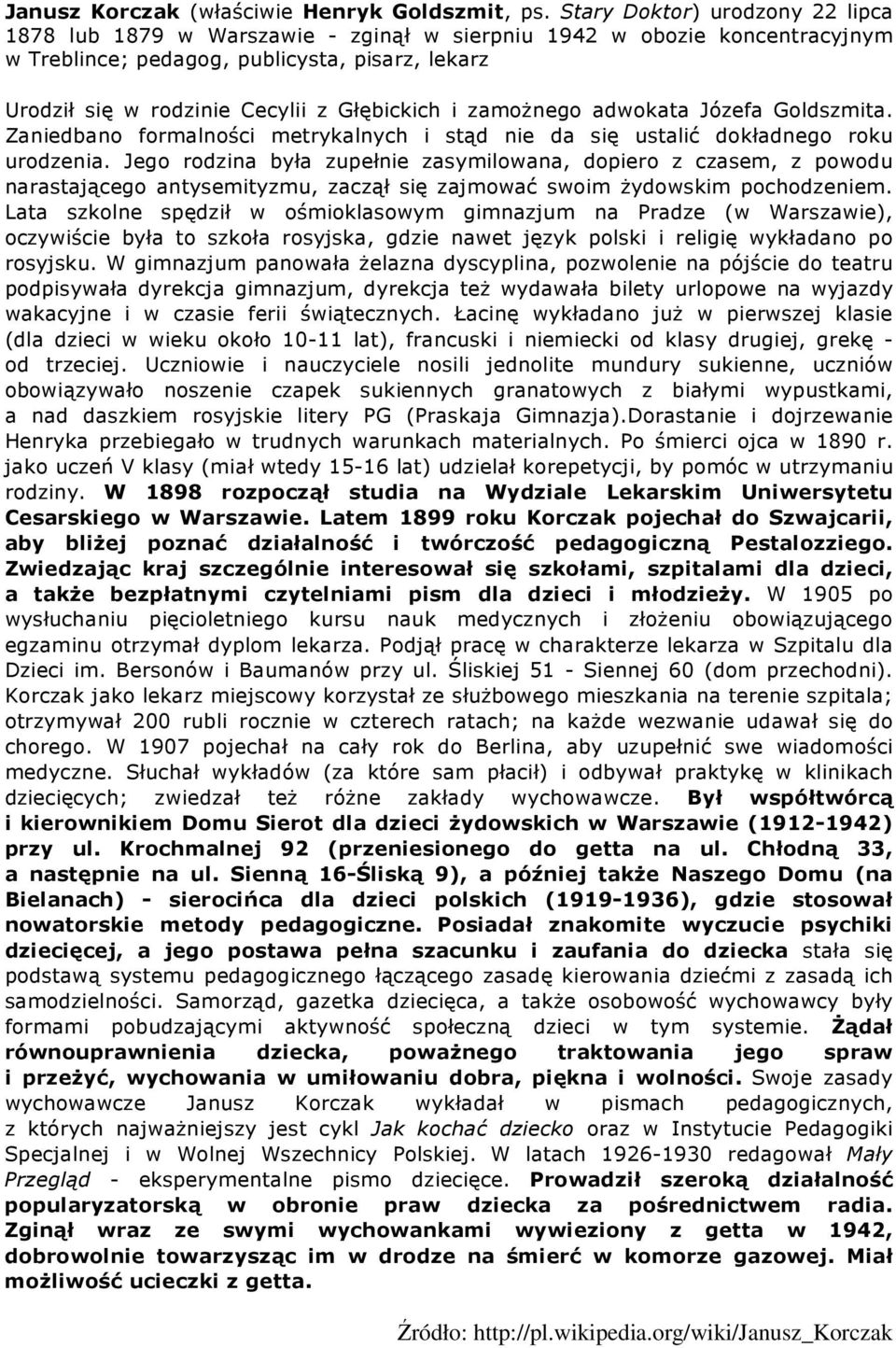 Głębickich i zamoŝnego adwokata Józefa Goldszmita. Zaniedbano formalności metrykalnych i stąd nie da się ustalić dokładnego roku urodzenia.
