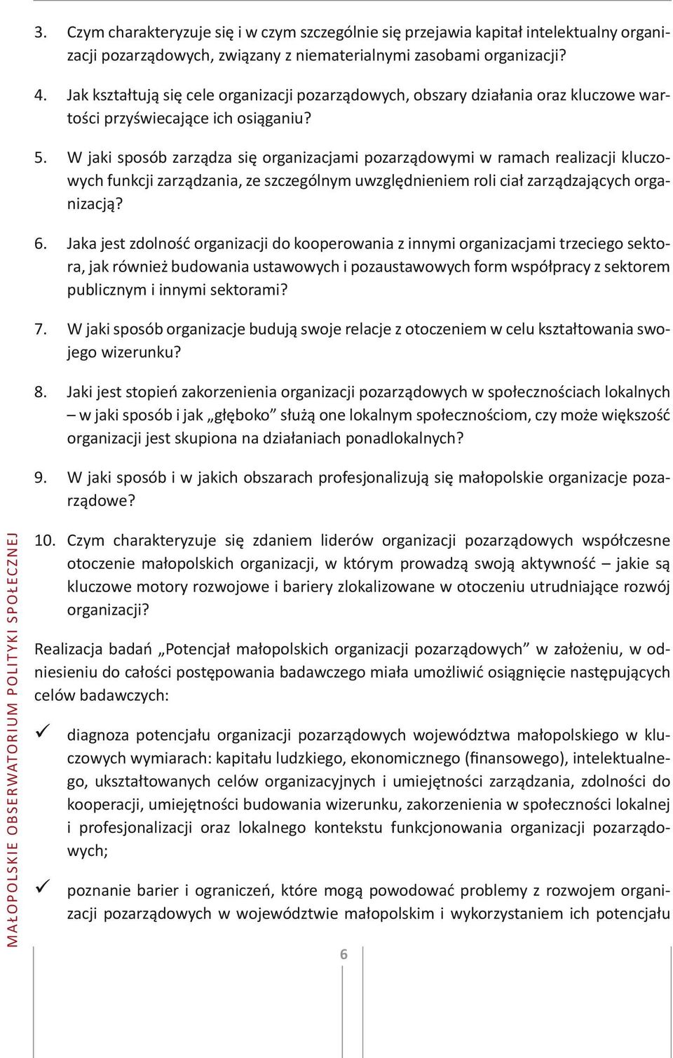 W jaki sposób zarządza się organizacjami pozarządowymi w ramach realizacji kluczowych funkcji zarządzania, ze szczególnym uwzględnieniem roli ciał zarządzających organizacją? 6.