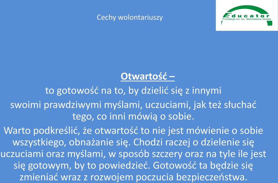 Warto podkreślić, że otwartość to nie jest mówienie o sobie wszystkiego, obnażanie się.