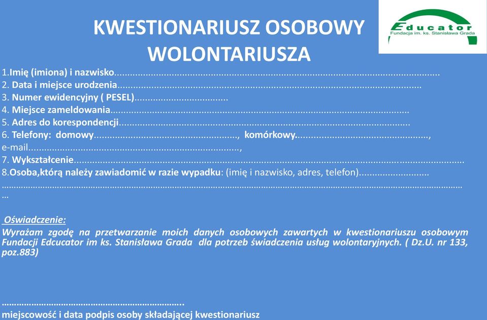 Osoba,którą należy zawiadomić w razie wypadku: (imię i nazwisko, adres, telefon).