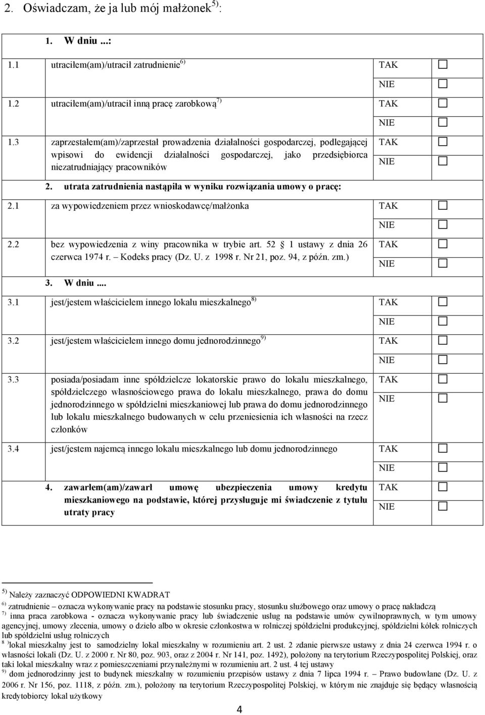 utrata zatrudnienia nastąpiła w wyniku rozwiązania umowy o pracę: 2.1 za wypowiedzeniem przez wnioskodawcę/małżonka 2.2 bez wypowiedzenia z winy pracownika w trybie art.