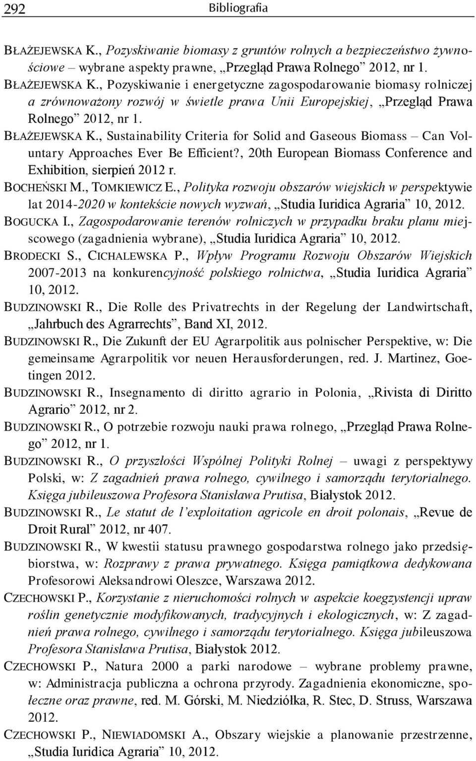 , TOMKIEWICZ E., Polityka rozwoju obszarów wiejskich w perspektywie lat 2014-2020 w kontekście nowych wyzwań, Studia Iuridica Agraria 10, BOGUCKA I.