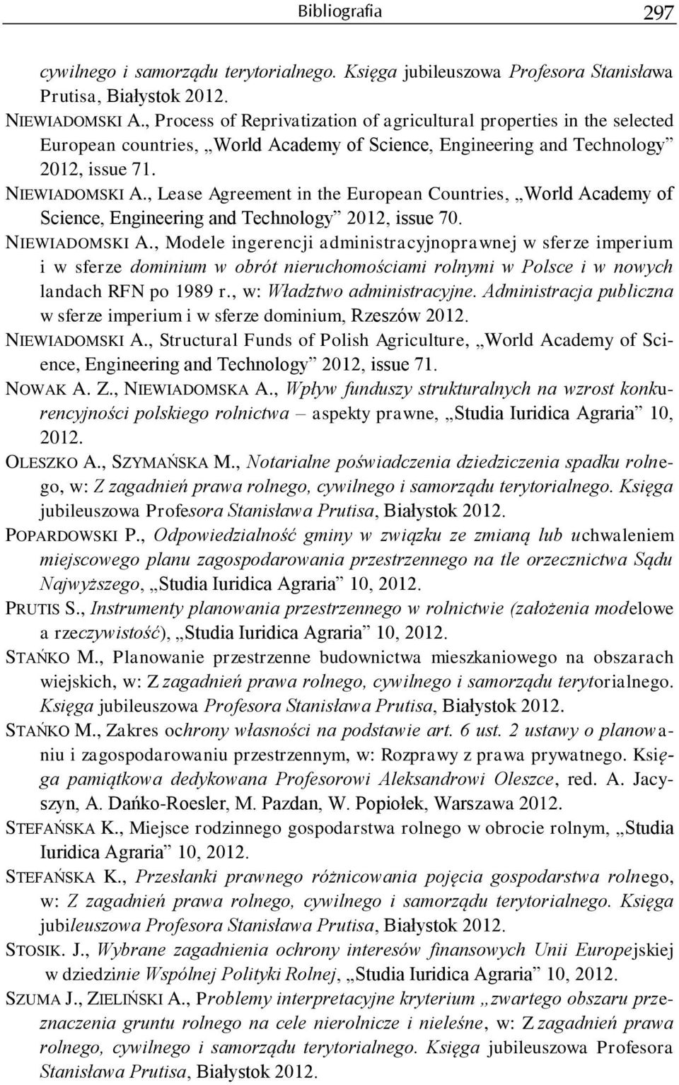 , Lease Agreement in the European Countries, World Academy of Science, Engineering and Technology 2012, issue 70. NIEWIADOMSKI A.