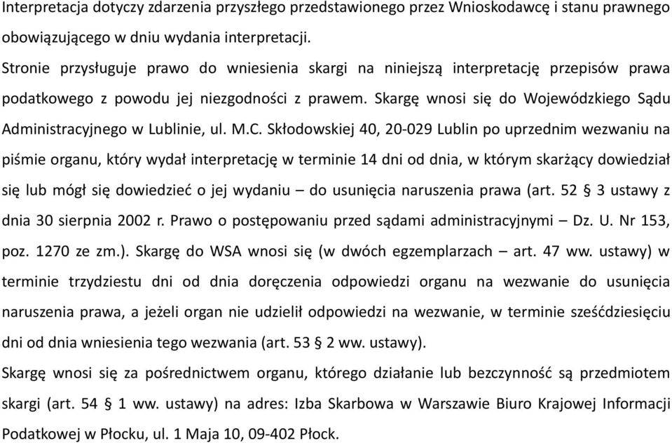Skargę wnosi się do Wojewódzkiego Sądu Administracyjnego w Lublinie, ul. M.C.