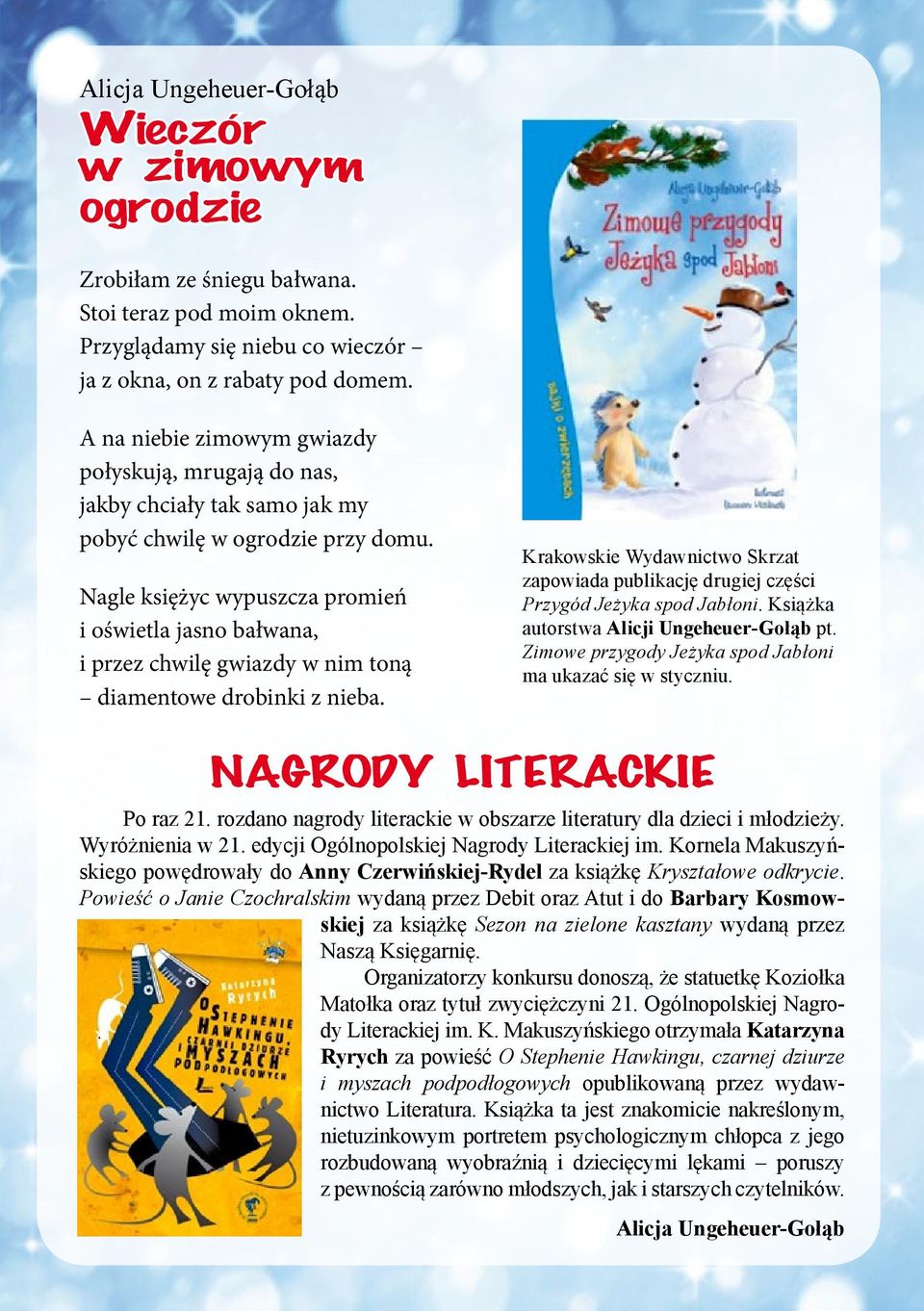 Nagle księżyc wypuszcza promień i oświetla jasno bałwana, i przez chwilę gwiazdy w nim toną diamentowe drobinki z nieba.