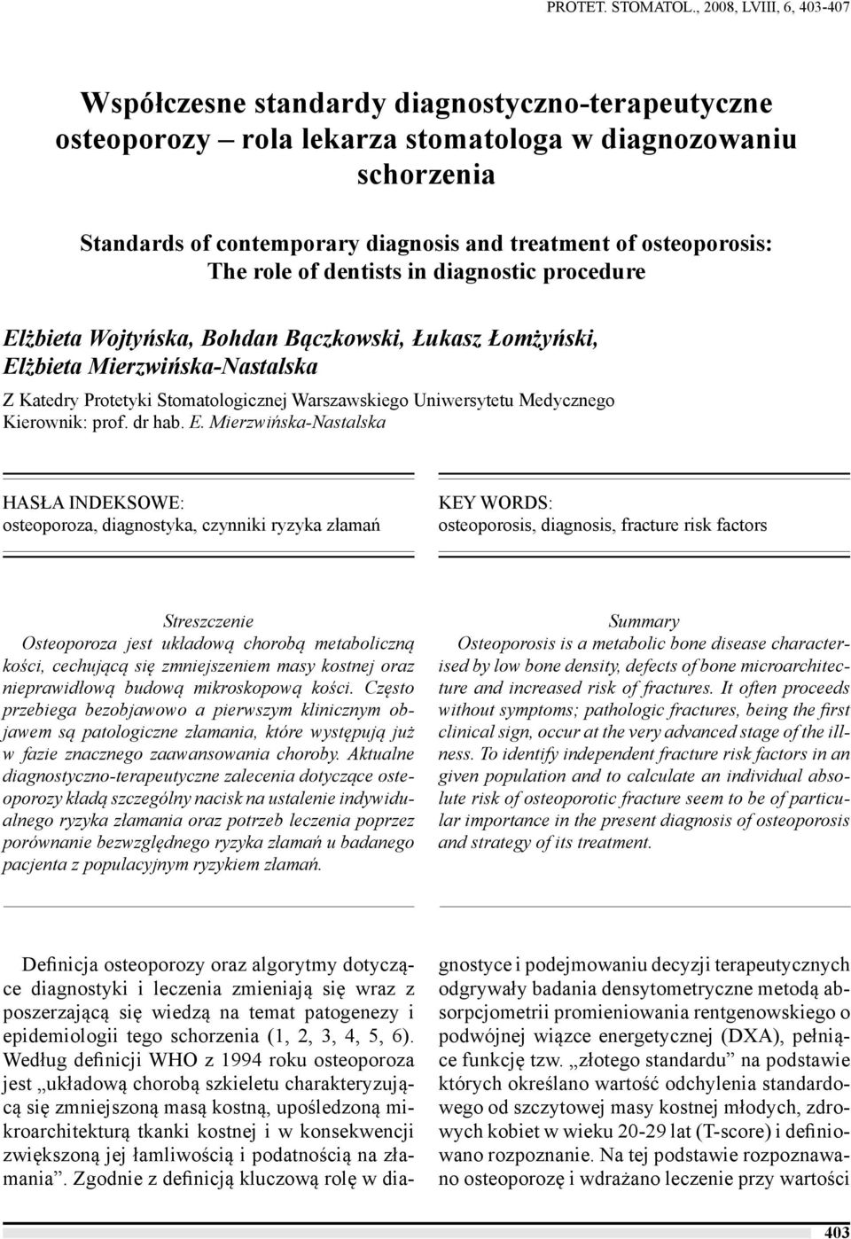osteoporosis: The role of dentists in diagnostic procedure Elżbieta Wojtyńska, Bohdan Bączkowski, Łukasz Łomżyński, Elżbieta Mierzwińska-Nastalska Z Katedry Protetyki Stomatologicznej Warszawskiego