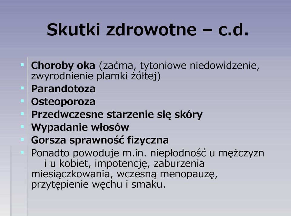 Choroby oka (zaćma, tytoniowe niedowidzenie, zwyrodnienie plamki żółtej) Parandotoza