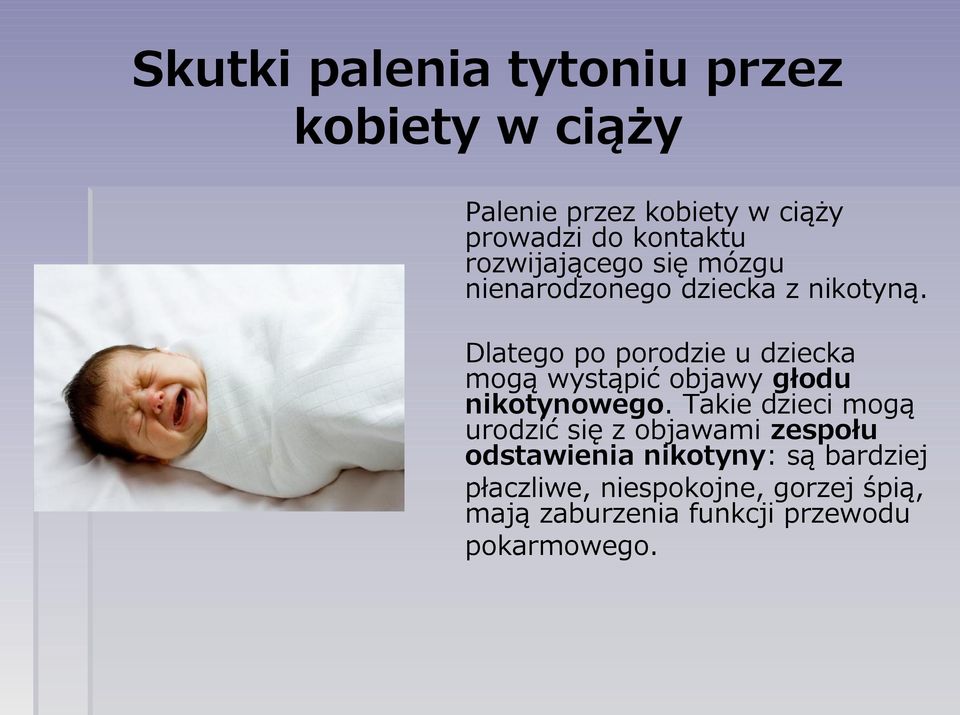Dlatego po porodzie u dziecka mogą wystąpić objawy głodu nikotynowego.