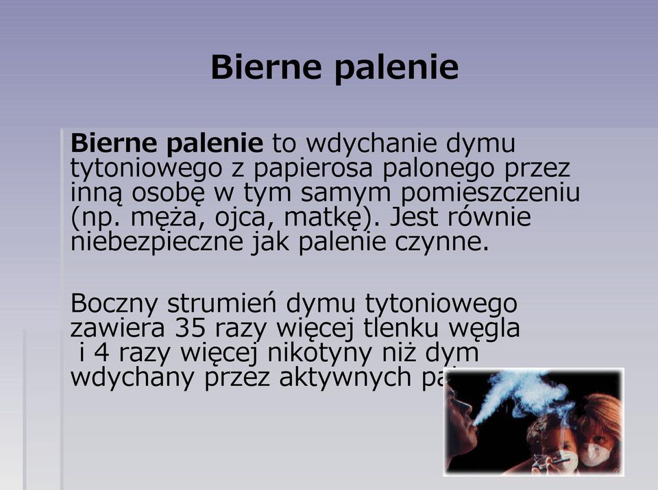 Jest równie niebezpieczne jak palenie czynne.