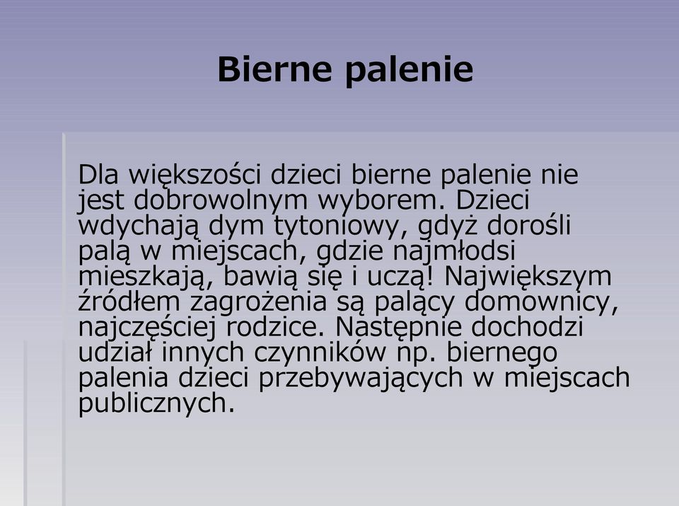 bawią się i uczą! Największym źródłem zagrożenia są palący domownicy, najczęściej rodzice.