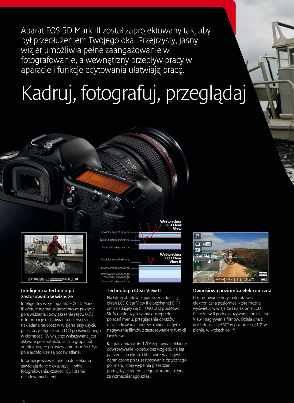 Kadruj, fotografuj, przeglądaj Powłoka antyrefleksyjna Wyświetlacz LCD Clear View Szklana osłona ochronna Panel ciekłokrystaliczny Powłoka antyrefleksyjna Wyświetlacz LCD Clear View II Szklana osłona