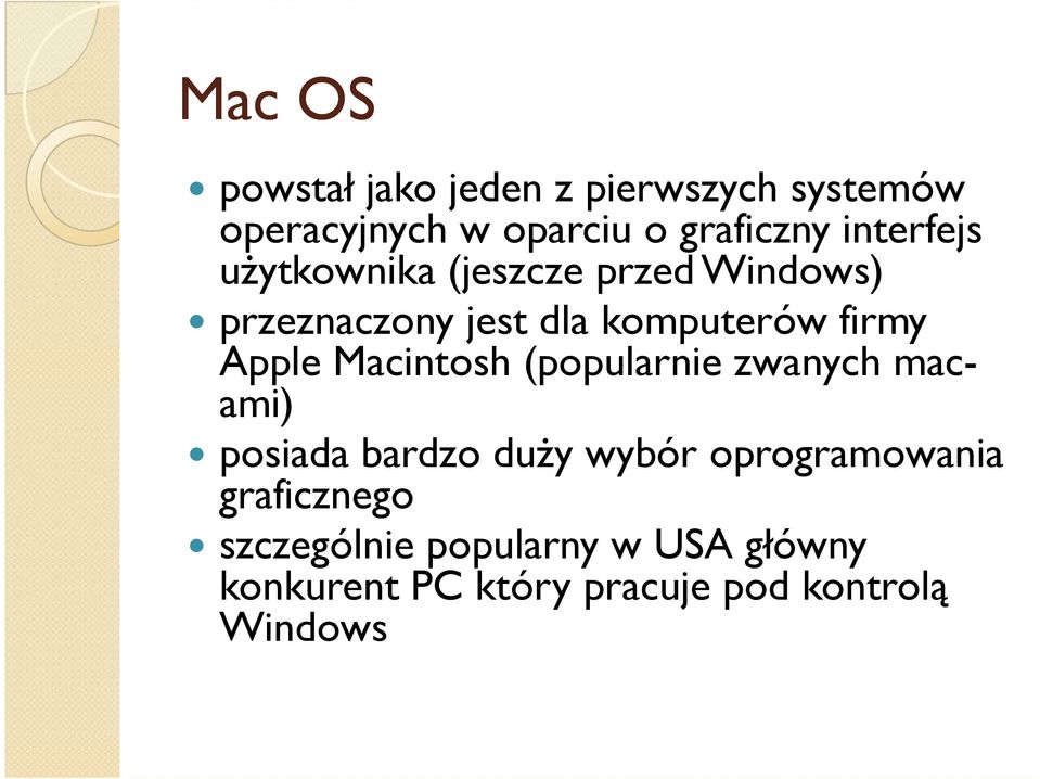 Apple Macintosh (popularnie zwanych mac- ami) posiada bardzo duży wybór oprogramowania