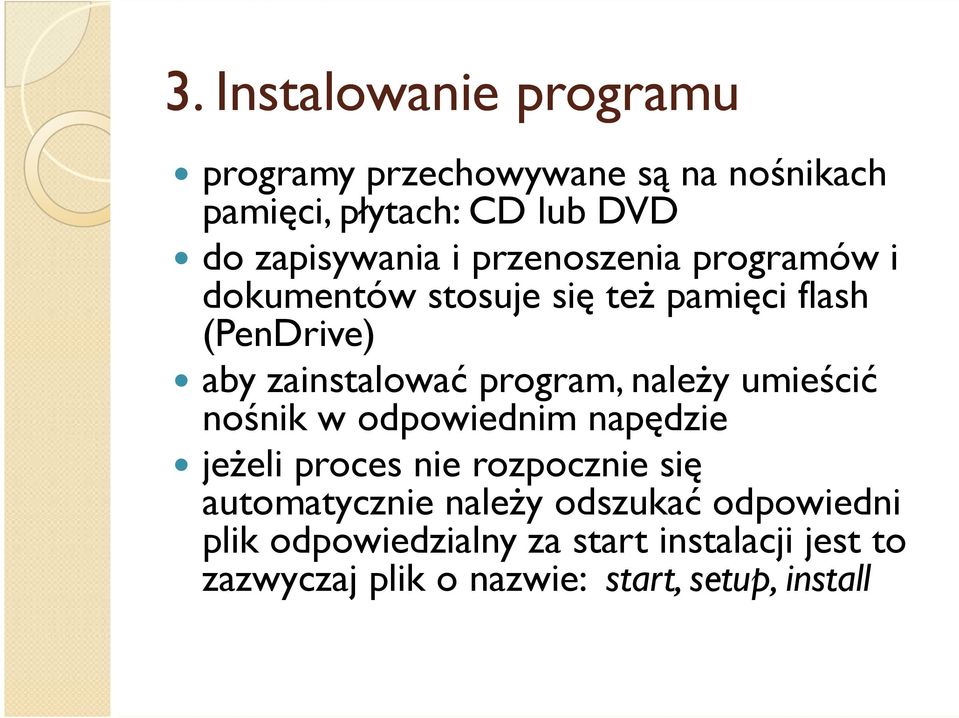 zainstalować program, należy umieścić nośnik w odpowiednim napędzie jeżeli proces nie rozpocznie się