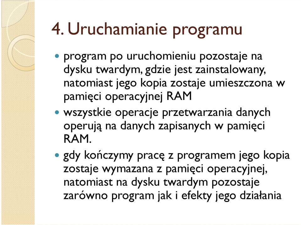 danych operują na danych zapisanych w pamięci RAM.