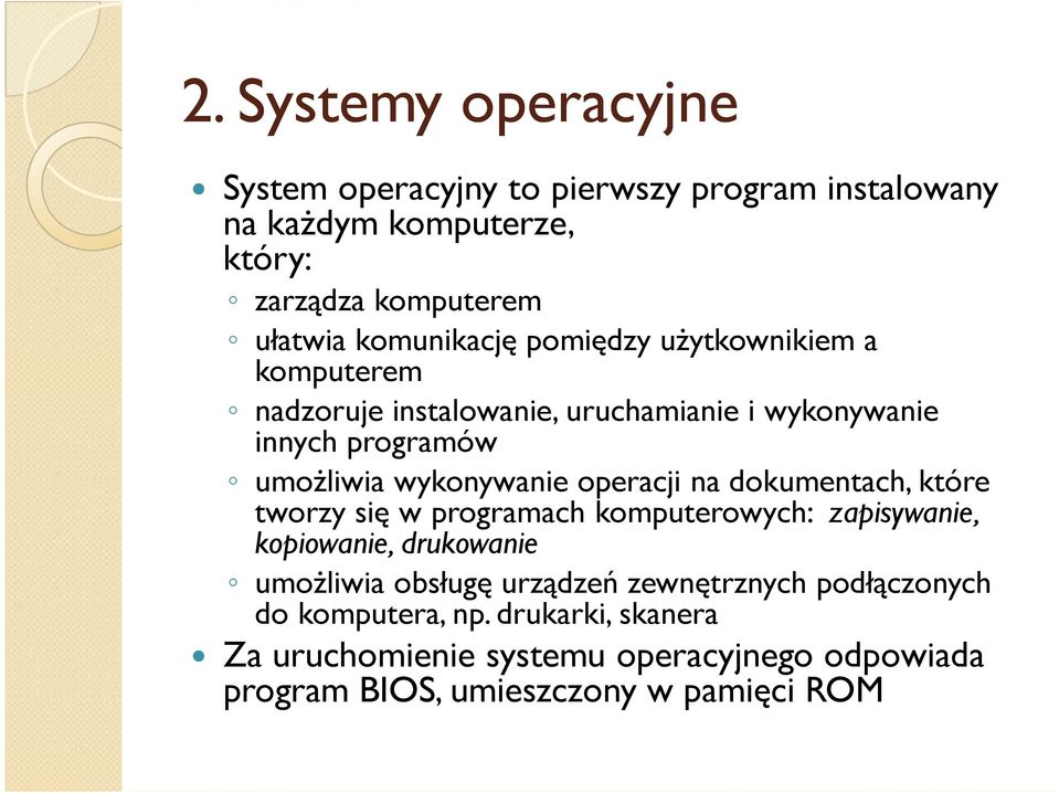 wykonywanie operacji na dokumentach, które tworzy się w programach komputerowych: zapisywanie, kopiowanie, drukowanie umożliwia obsługę