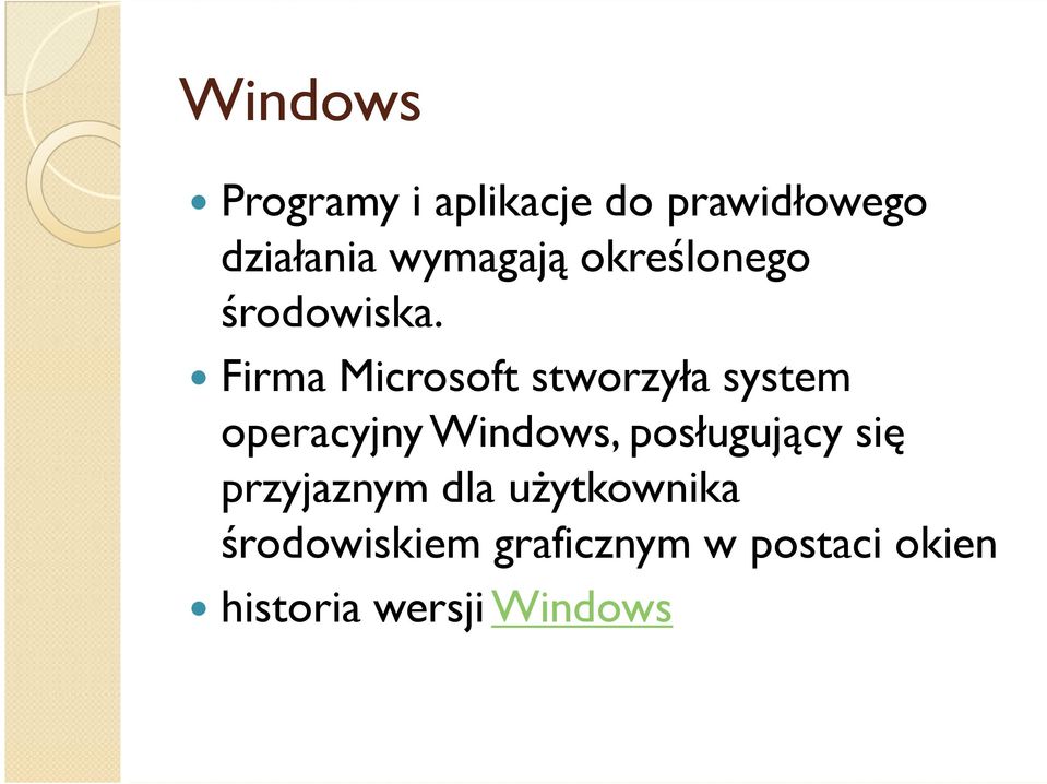 Firma Microsoft stworzyła system operacyjny Windows,