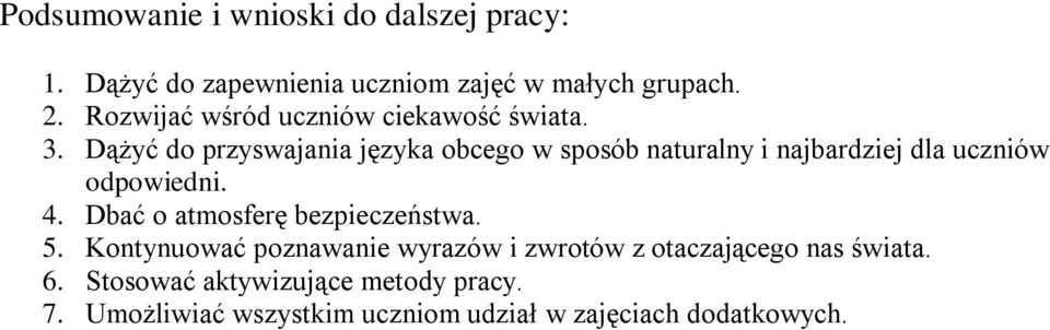 Dążyć do przyswajania języka obcego w sposób naturalny i najbardziej dla uczniów odpowiedni. 4.