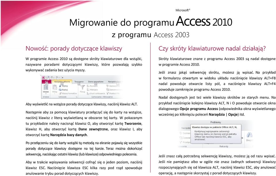 Następnie aby za pomocą klawiatury przełączyd się do karty na wstążce, naciśnij klawisz z literą wyświetlaną w obszarze tej karty.