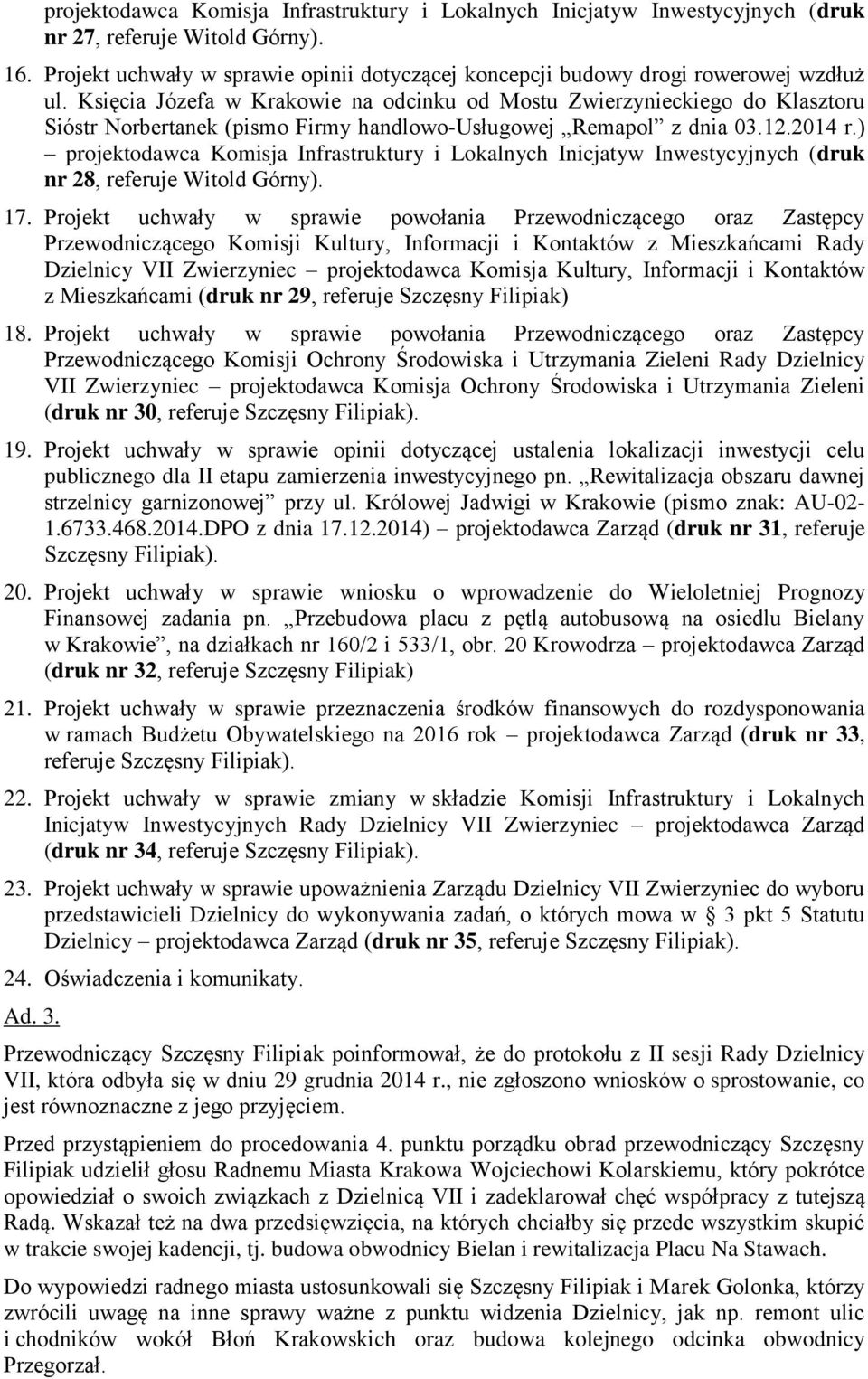 Księcia Józefa w Krakowie na odcinku od Mostu Zwierzynieckiego do Klasztoru Sióstr Norbertanek (pismo Firmy handlowo-usługowej Remapol z dnia 03.12.2014 r.