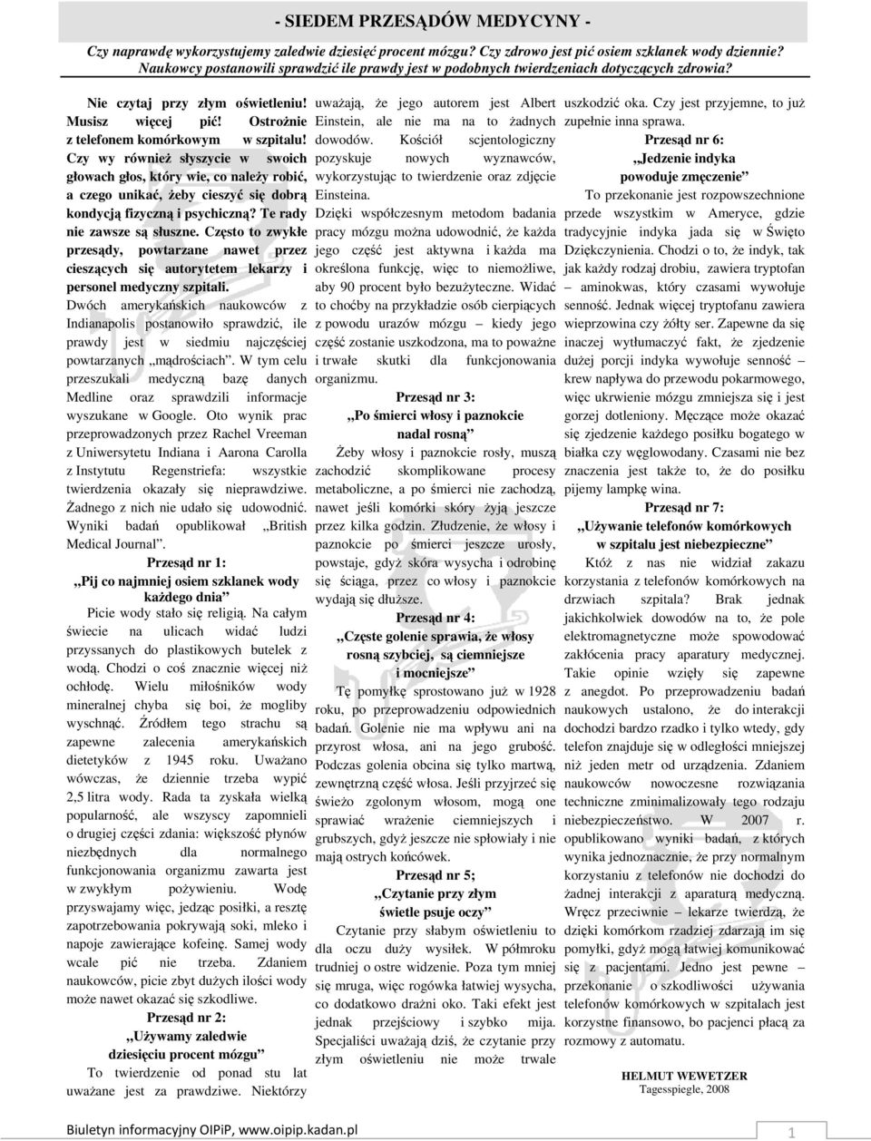 Czy wy równieŝ słyszycie w swoich głowach głos, który wie, co naleŝy robić, a czego unikać, Ŝeby cieszyć się dobrą kondycją fizyczną i psychiczną? Te rady nie zawsze są słuszne.
