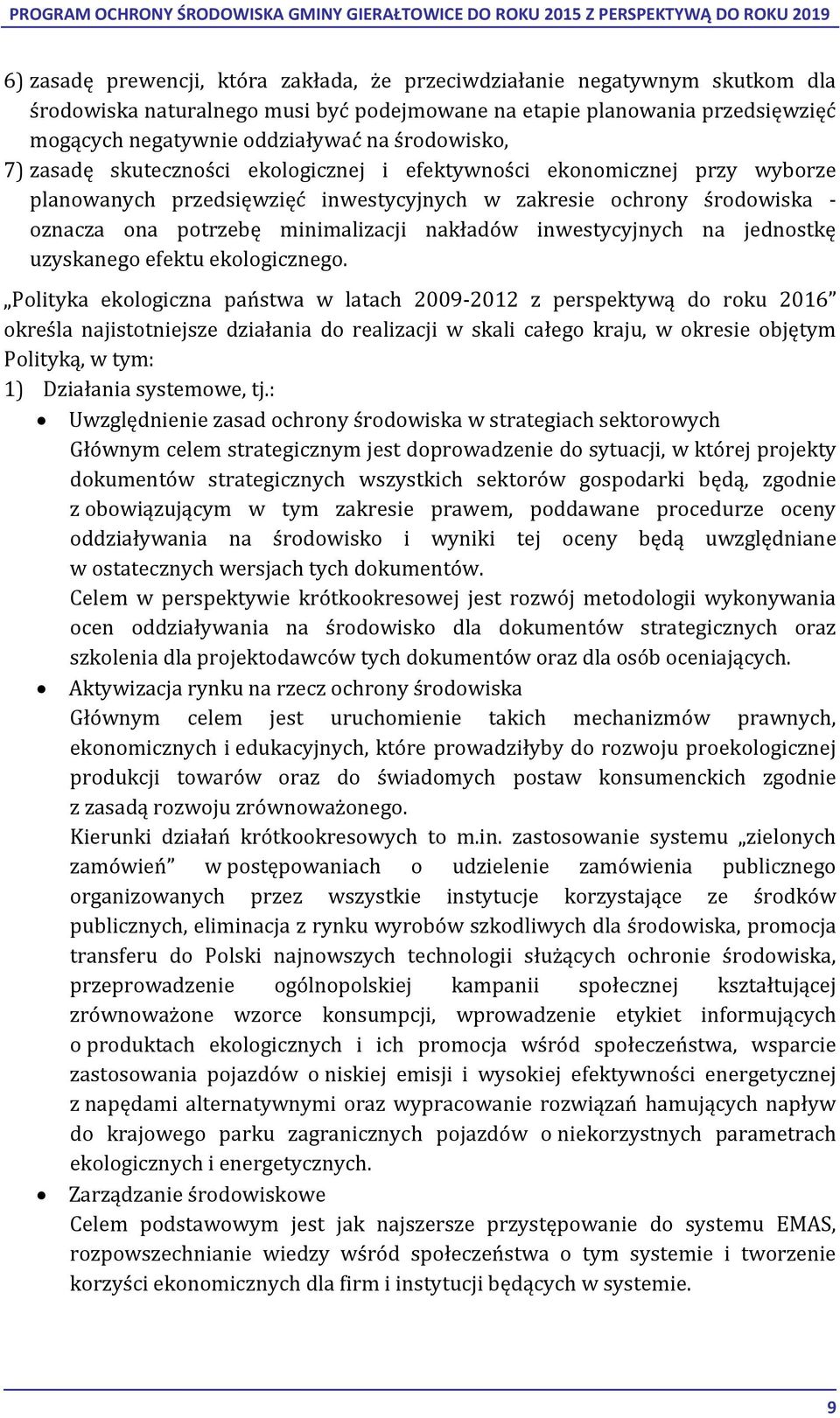 nakładów inwestycyjnych na jednostkę uzyskanego efektu ekologicznego.