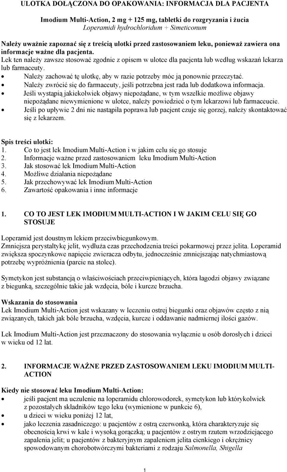 Lek ten należy zawsze stosować zgodnie z opisem w ulotce dla pacjenta lub według wskazań lekarza lub farmaceuty. Należy zachować tę ulotkę, aby w razie potrzeby móc ją ponownie przeczytać.